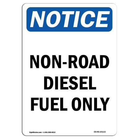 SIGNMISSION OSHA Notice Sign, 18" Height, Rigid Plastic, Non-Road Diesel Fuel Only Sign, Portrait OS-NS-P-1218-V-15115